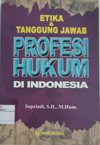 Image of Etika dan Tanggung Jawab Profesi Hukum di Indonesia