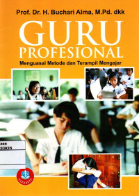 Image of Guru Profesional: Menguasai Metode dan Terampil Mengajar