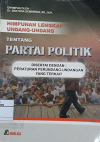 Image of Himpunan Lengkap Undang-undang Tentang Partai Politik