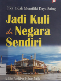 Image of Jika Tidak Memiliki Daya Saing Jadi Kuli Di Negara Sendiri