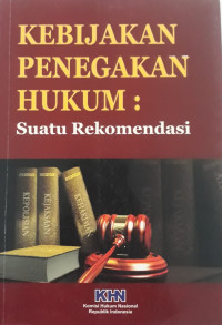 Image of Kebijakan Penegakan Hukum: Suatu Rekomendasi